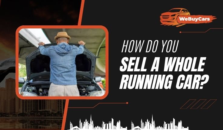 How Do You Sell A Whole Running Car?