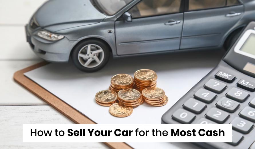 How to Sell Your Car for the Most Cash