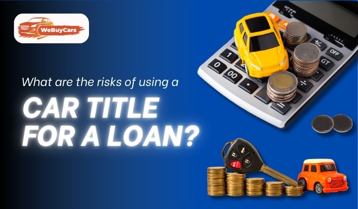 What Are the Risks of Using a Car Title For a Loan?