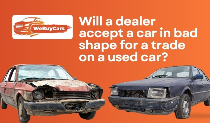 blogs/Will-a-dealer-accept-a-car-in-bad-shape-for-a-trade-on-a-used-car